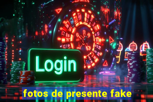 fotos de presente fake